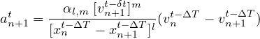 t       αl,m [vtn-+δ1t]m    t-ΔT    t-ΔT
an+1 = [xt-ΔT---xt-ΔT]l(vn    - vn+1 )
         n      n+1
