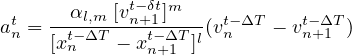  t   --αl,m-[vnt-+δ1t]m---  t-ΔT    t-ΔT
an = [xt-nΔT - xtn-+Δ1T]l(vn    - vn+1 )
