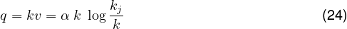                k
q = kv = α k log-j                          (24)
               k
