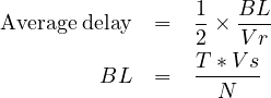 Average delay =  1 × BL-
                 2   V r
         BL   =  T-*V-s
                   N
