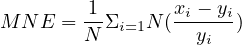 M N E = -1Σi=1N (xi --yi)
        N          yi
     