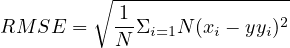          ∘ -----------------
RM  SE =   1-Σi=1N (xi - yyi)2
           N
     