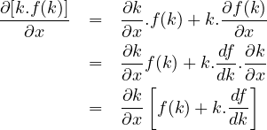 ∂[k.f(k)]     ∂k-        ∂f(k)
  ∂x     =   ∂x.f(k)+ k. ∂x
             ∂k-       df-∂k-
         =   ∂xf(k)+ k.dk.∂x
             ∂k-[       -df-]
         =   ∂x  f(k)+ k.dk
