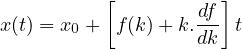           [          ]
x(t) = x0 + f(k )+ k.df- t
                  dk
