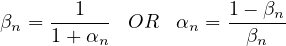         1             1 - β
βn = ------  OR  αn = -----n
     1 + αn             βn
