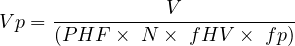                 V
Vp = (PHF--×-N-×--fHV--×-fp)-
     