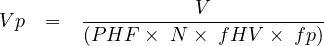 V p  =  -----------V------------
        (PHF  ×  N × fHV  × f p)
     