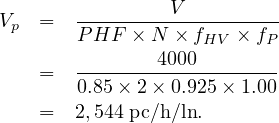 Vp =   ---------V----------
       P HF × N × fHV × fP
   =   --------4000--------
       0.85× 2× 0.925 × 1.00
   =   2,544 pc∕h∕ln.
