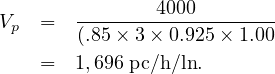                4000
Vp  =  (.85×-3×-0.925-×-1.00
    =  1,696 pc∕h∕ln.
