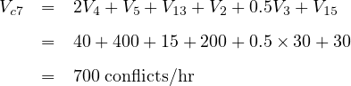 Vc7  =  2V4 + V5 +V13 + V2 + 0.5V3 + V15
     =  40+ 400+ 15 + 200+ 0.5 × 30+ 30

     =  700 conflicts∕hr
     
