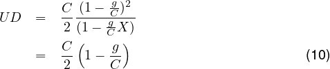         C--(1---gC)2-
UD   =   2(1- CgX )
        C (    g )
     =  -- 1 - --                         (10)
         2     C
