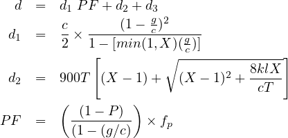   d  =  d1 P F + d2 + d3
        c       (1 - g)2
 d1  =  2 × 1--[min(1c,X-)(g)]
             [         ∘-c-------------]
                               2  8klX-
 d2  =  900T  (X  - 1) +  (X - 1) +  cT
        (         )
PF   =    -(1---P)-- × fp
          (1 - (g∕c)
