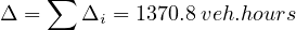 Δ = ∑  Δ  = 1370.8 veh.hours
         i
         