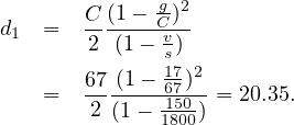          (1-  g)2
d1  =  C------Cv--
        2 (1- s)
       67 (1--1677)2-
    =   2 (1- 150) = 20.35.
              1800
     