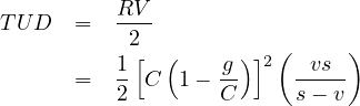           RV
T UD   =  ---
           2[  (     )]2(     )
       =  1  C  1- -g     -vs--
          2        C      s- v
