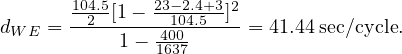       -1042.5[1--23-1204.4.+53]2
dWE =      1- -400-     = 41.44 sec∕cycle.
              1637
     