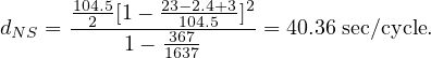 dNS = 1042.5[11---213366-10732.474.5+3]2-= 40.36 sec∕cycle.
     