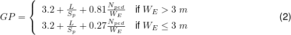       (
      { 3.2+ SLp + 0.81NpWeEd  if WE > 3 m
GP  = ( 3.2+ -L + 0.27Nped  if W  ≤ 3 m                  (2)
             Sp       WE      E
