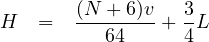        (N-+-6)v   3
H   =     64   +  4L

