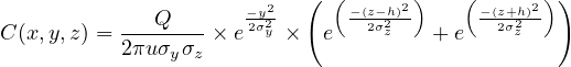                       -y2-  ( (-(z-h)2)   ( -(z+h)2))
C (x,y,z) = ---Q----×e 2σ2y ×  e   2σ2z    + e  2σ2z
           2πuσyσz
