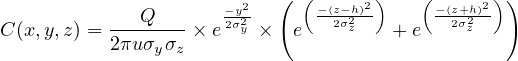                       -y2   ( ( -(z-h)2)    (-(z+h)2) )
C (x,y,z) = ---Q----× e2σ2y-×  e  -2σ2z-- + e -2σ2z--
           2πuσyσz
