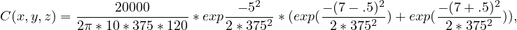 C(x,y,z) = 2π-*12000*03075*-120-*exp 2-*357252-*(exp(- (27*-37.552)2-)+ exp (- (27*+37.55)22)),
