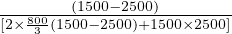        (1500- 2500)
[2×-8030(1500--2500)+1500×2500]