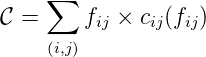 ∑
C = fij × cij(fij)
(i,j)