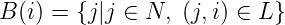 B (i) = {j|j ∈ N, (j,i) ∈ L}
      