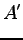 $\displaystyle A'$