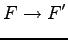 $\displaystyle F\rightarrow{F'}$