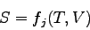 \begin{displaymath}
S=f_j(T,V)
\end{displaymath}