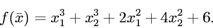 \begin{eqnarray*}
f(\bar{x})=x_1^3+x_2^3+2x_1^2+4x_2^2+6.
\end{eqnarray*}