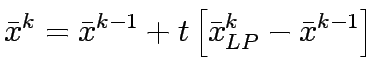$\displaystyle \bar{x}^k=\bar{x}^{k-1}+t\left[\bar{x}^k_{LP} - \bar{x}^{k-1} \right]$