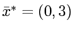 $\bar{x}^*=(0,3)$