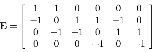 \begin{eqnarray*}
{\bf E}=\left[
\begin{array}{cccccc}
1 & 1 & 0 & 0 & 0 & 0  ...
...-1 & 0 & 1 & 1 \\
0 & 0 & 0 &-1 & 0 &-1 \\
\end{array}\right]
\end{eqnarray*}