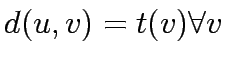 $d(u,v)=t(v) \forall v$