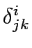 $\delta^i_{jk}$