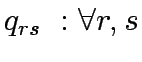 $\displaystyle q_{rs}  :\forall r,s$