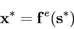 \begin{displaymath}
{\bf {x}}^*={\bf {f}}^e({\bf {s}}^*)
\end{displaymath}