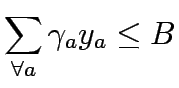 $\displaystyle \sum_{\forall a}\gamma_ay_a \leq B$