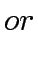 $\textstyle or$