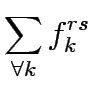 $\displaystyle \sum_{\forall k}f_k^{rs}$