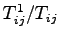 $T_{ij}^1/T_{ij}$