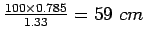 $\frac{100\times{}0.785}{1.33}=59&nbsp;cm$