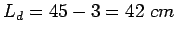 $L_d=45-3=42&nbsp;cm$