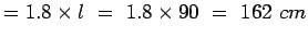 $=1.8\times l&nbsp;=&nbsp;1.8\times{90}&nbsp;=&nbsp;162&nbsp;cm$