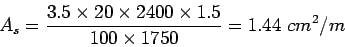\begin{eqnarray*}
A_s=\frac{3.5\times{}20\times{}2400\times{}1.5}{100\times{}1750}=1.44&nbsp;cm^2/m
\end{eqnarray*}