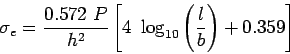 \begin{displaymath}
\sigma_e=\frac{0.572&nbsp;P}{h^2}\left[4&nbsp;\log_{10}\left(\frac{l}{b}\right)+0.359\right]
\end{displaymath}