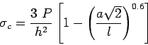 \begin{displaymath}
\sigma_c=\frac{3&nbsp;P}{h^2}\left[1-\left(\frac{a\sqrt{2}}{l}\right)^{0.6}\right]
\end{displaymath}